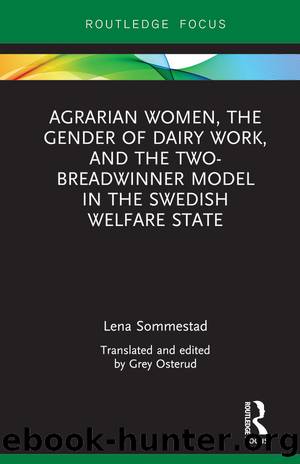 Agrarian Women, the Gender of Dairy Work, and the Two-Breadwinner Model in the Swedish Welfare State by Lena Sommestad Grey Osterud