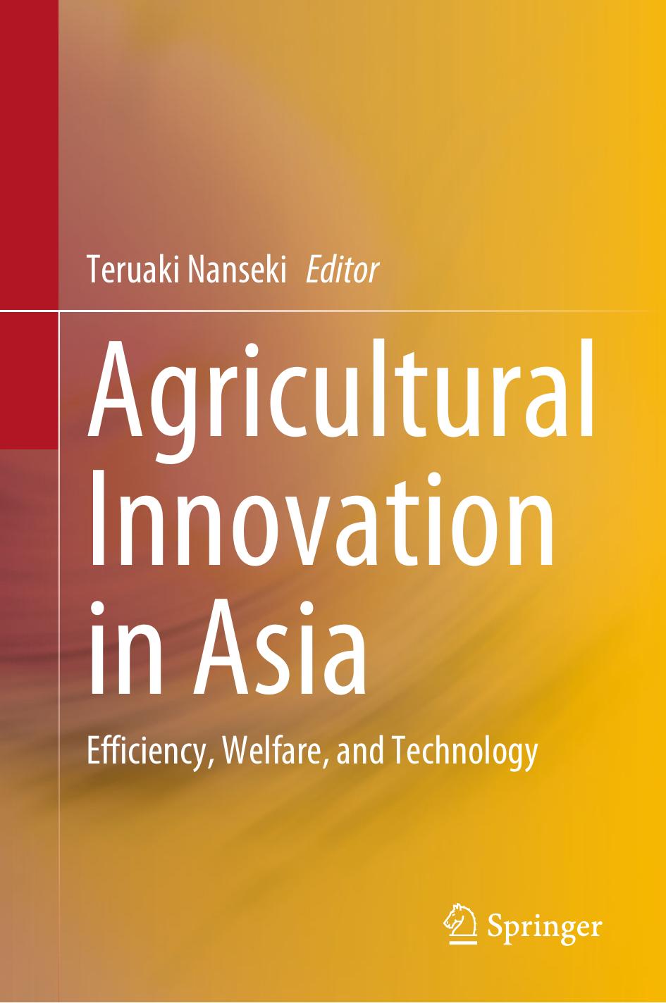 Agricultural Innovation in Asia: Efficiency, Welfare, and Technology by Teruaki Nanseki