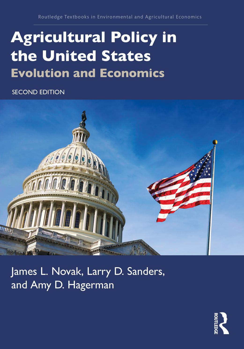 Agricultural Policy in the United States: Evolution and Economics by James L Novak Larry D Sanders Amy D Hagerman