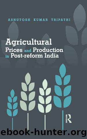 Agricultural Prices and Production in Post-Reform India by Tripathi Ashutosh Kumar;