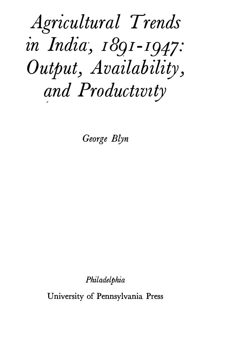 Agricultural Trends in India, 1891-1947: Output, Availability, and Productivity by George Blyn
