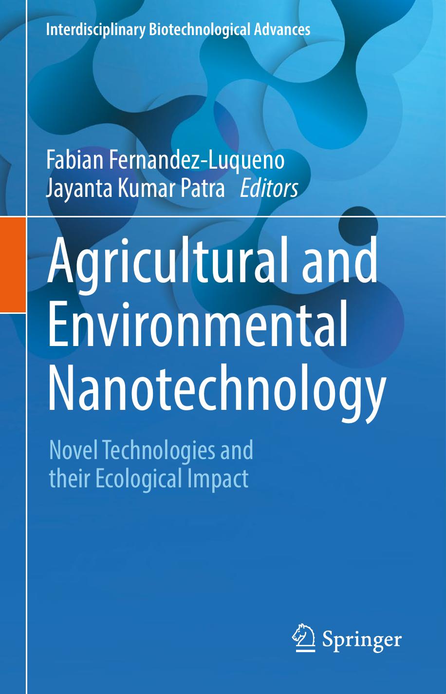 Agricultural and Environmental Nanotechnology: Novel Technologies and their Ecological Impact by Fabian Fernandez-Luqueno Jayanta Kumar Patra