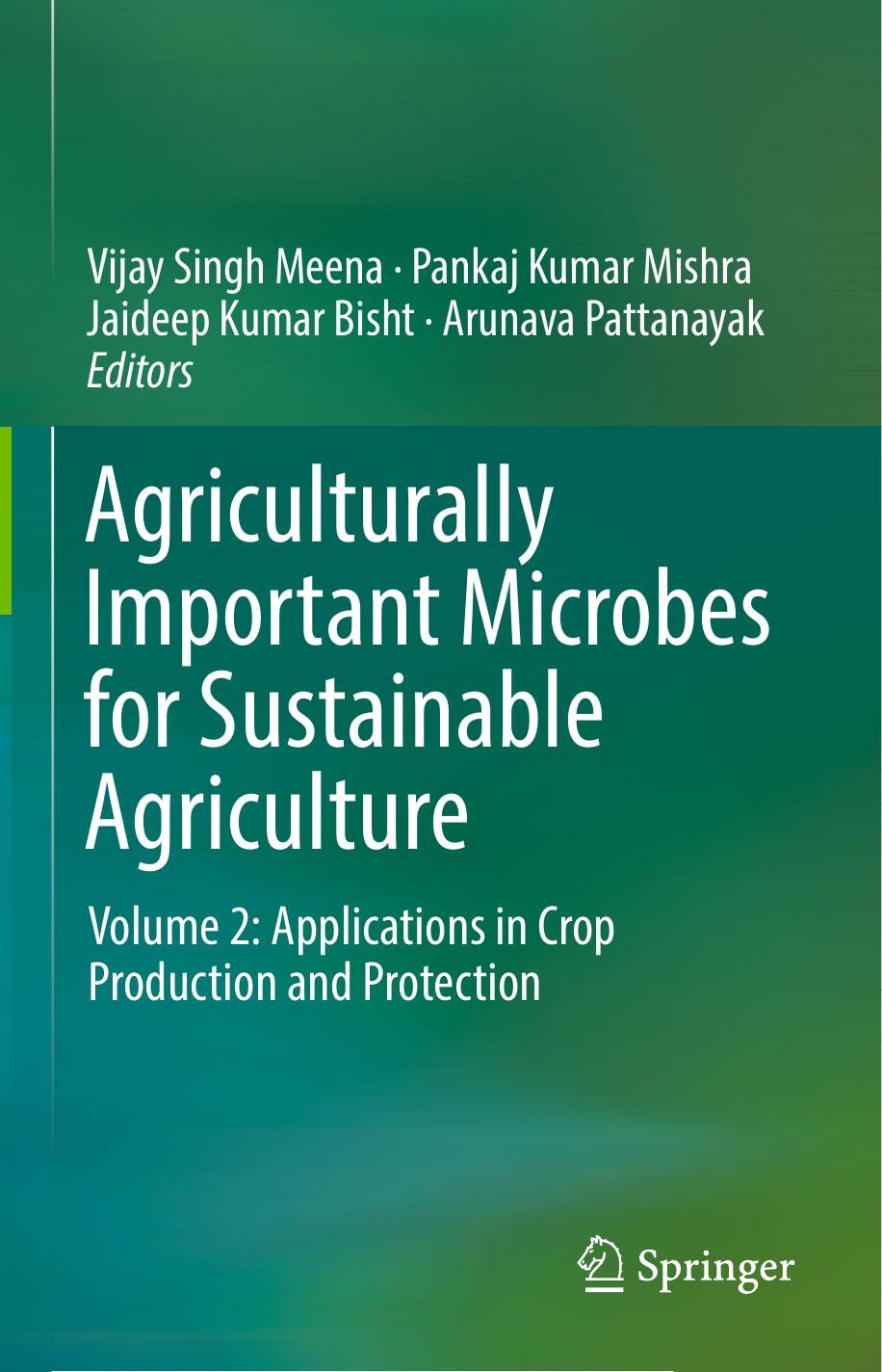 Agriculturally important microbes for sustainable agriculture. Volume 2, Applications in crop production and protection by Bisht Jaideep Kumar; Meena Vijay Singh; Mishra Pankaj Kumar; Pattanayak Arunava