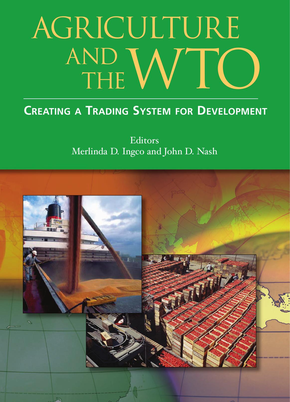 Agriculture and the WTO: Creating a Trading System for Development by Merlinda D. Ingco John D. Nash
