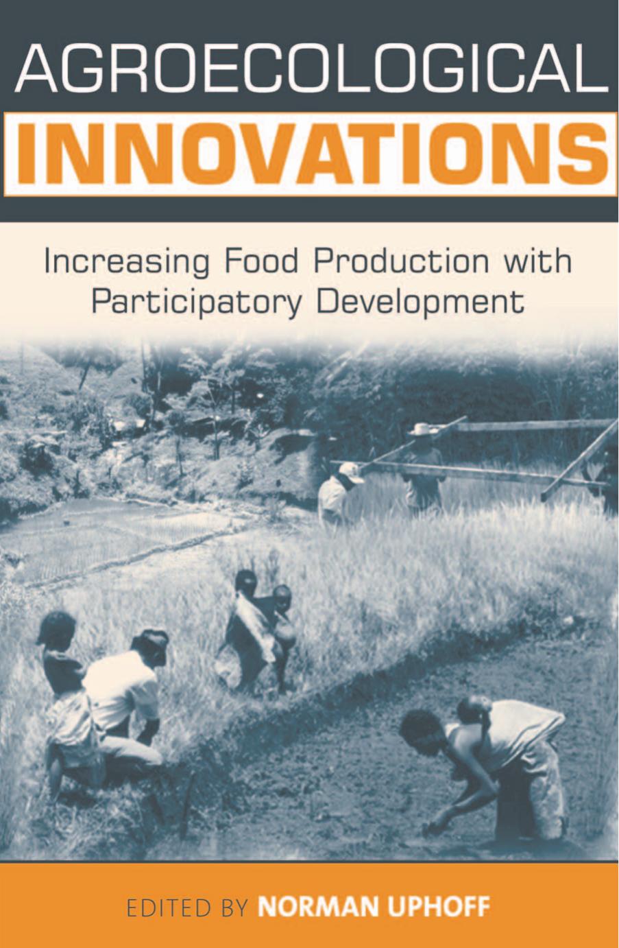 Agroecological Innovations : Increasing Food Production with Participatory Development by Norman Uphoff (Editor) Miguel Altieri Marco Barzman