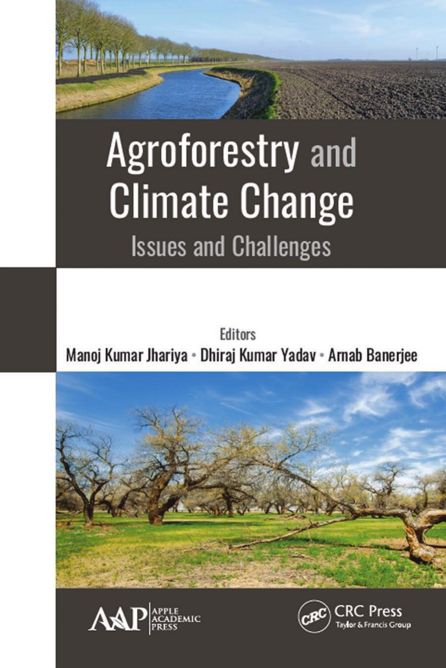 Agroforestry and Climate Change; Issues and Challenges; Edition 1 by Manoj Kumar Jhariya & Dhiraj Kumar Yadav & Arnab Banerjee