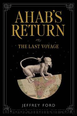 Ahab's Return: or, The Last Voyage by Jeffrey Ford