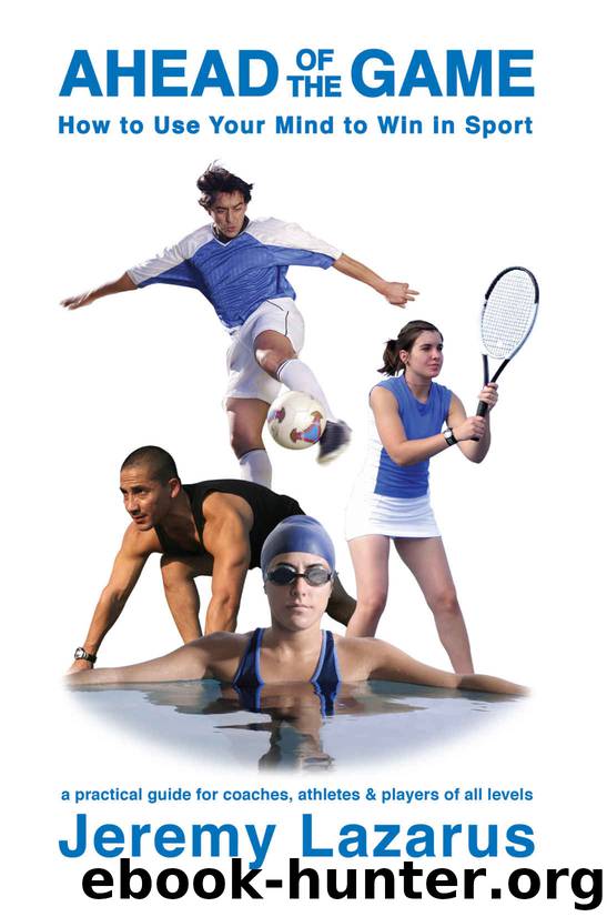 Ahead of the Game: How to Use Your Mind to Win in Sport by Jeremy Lazarus