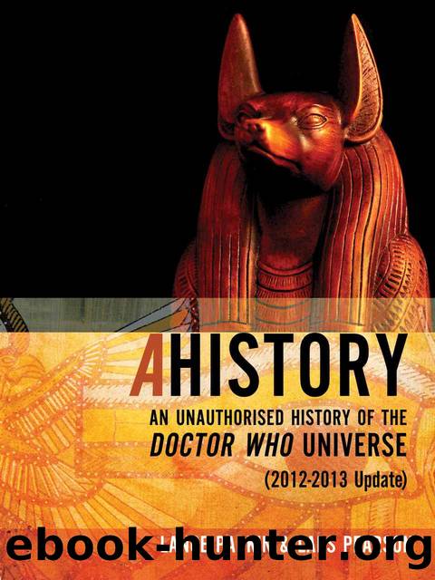 Ahistory: An Unauthorized History of the Doctor Who Universe [2012-2013 Update] by Lance Parkin & Lars Pearson