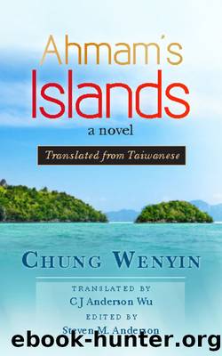 Ahmam's Islands: Translated from Taiwanese by Chung Wenyin