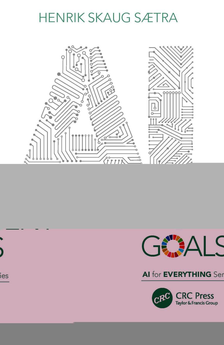 Ai for the Sustainable Development Goals by Henrik Skaug Sætra