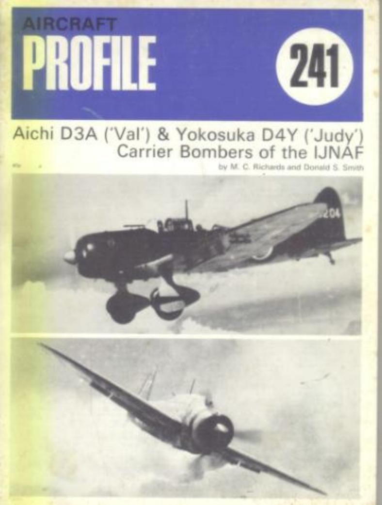 Aichi D3A (Val) Yokosuka D4Y (Judy) Carrier Bombers of the IJNAF by M. C. Richards Donald S. Smith
