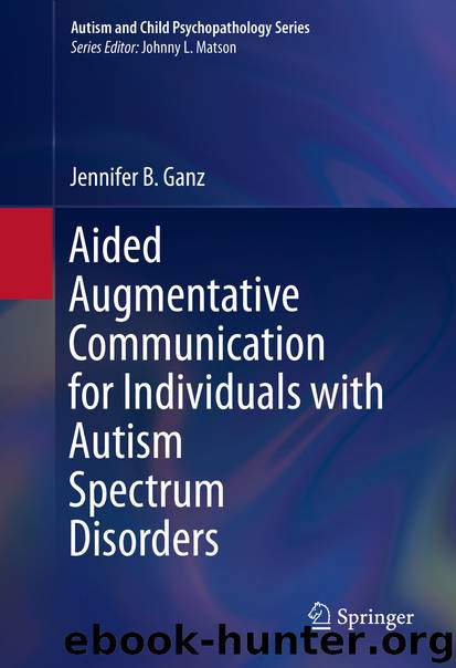 Aided Augmentative Communication for Individuals with Autism Spectrum Disorders by Jennifer B. Ganz
