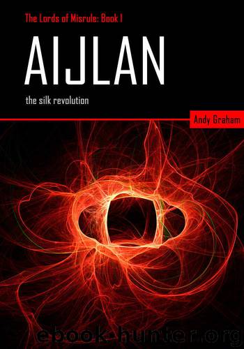 Aijlan: The Silk Revolution (The Lords of Misrule Book 1) by Andy Graham