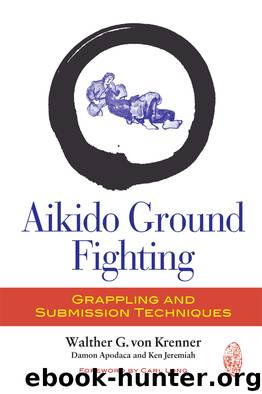 Aikido Ground Fighting by Walther G. Von Krenner