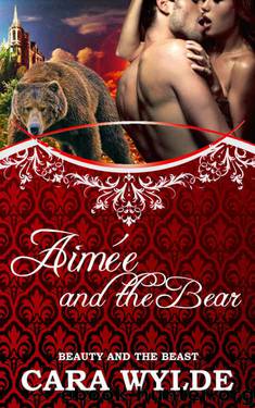 Aimée and the Bear: A BBW Bear-Shifter Romance (Fairy Tales with a Shift) by Cara Wylde