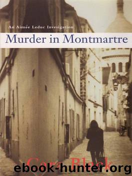 Aimee Leduc 6 - Murder in Montmartre by Cara Black