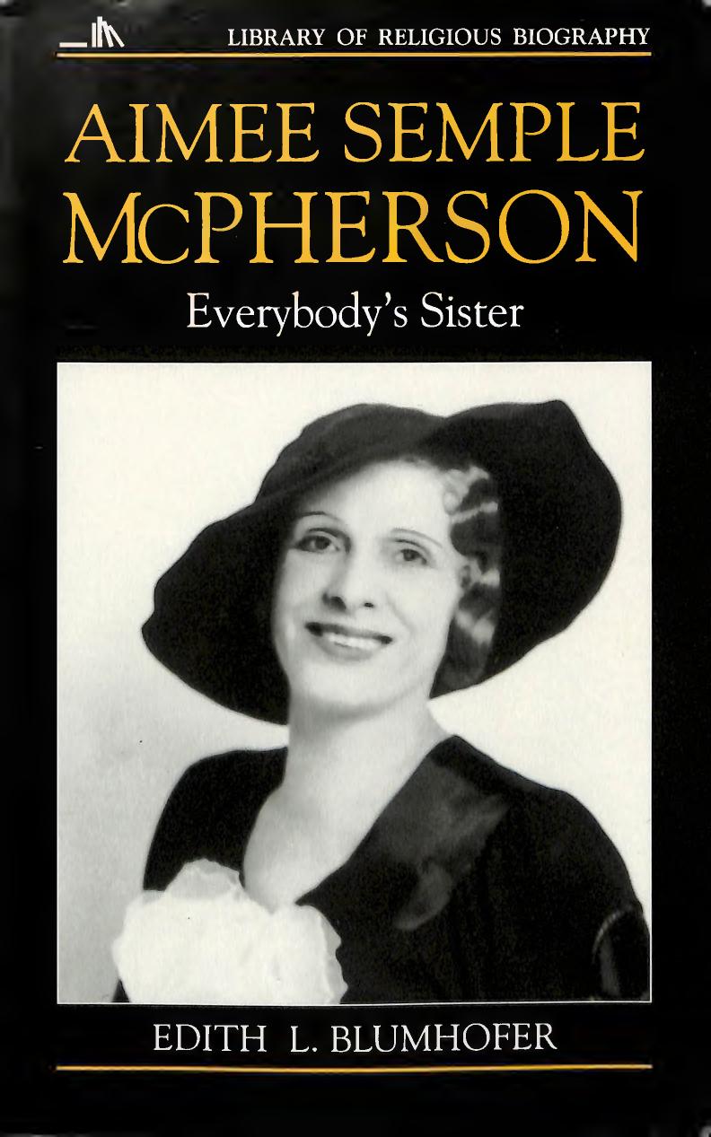 Aimee Semple McPherson: Everybody's Sister (Library of Religious Biography (LRB)) by Edith L. Blumhofer
