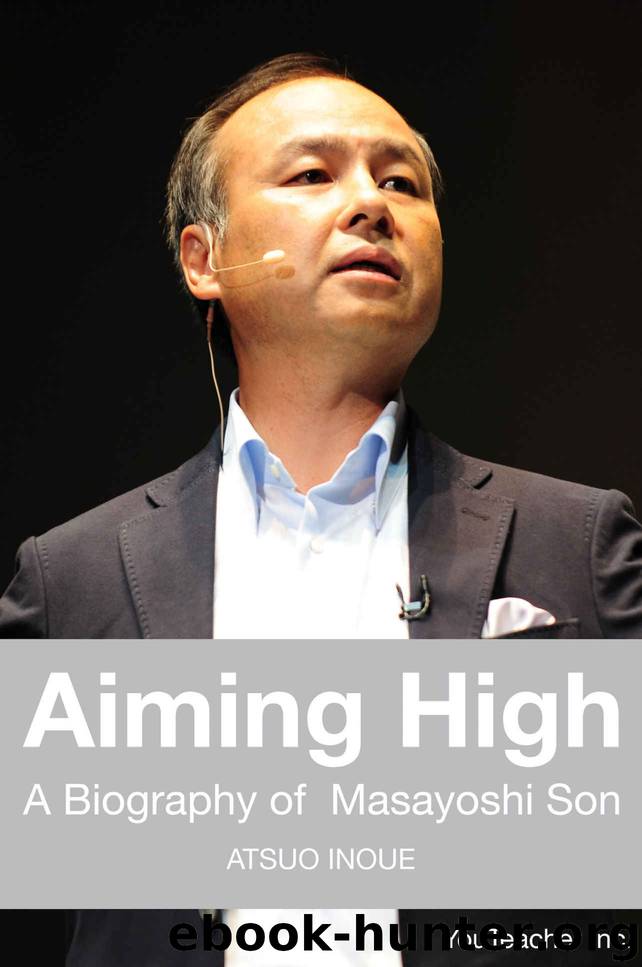 Aiming High - A Biography of Masayoshi Son （孫正義正伝）: A Biography of Masayoshi Son (Masa Son) by Atsuo Inoue
