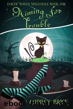 Aiming for Trouble (Goetic Witch Mysteries Book 1) by Audrey Brice