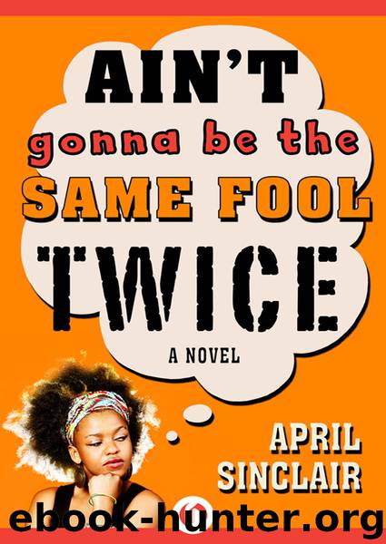 Ain't Gonna Be the Same Fool Twice by April Sinclair