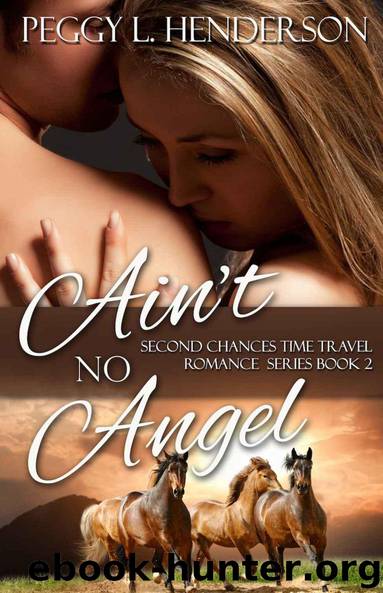 Ain't No Angel (Second Chances Time Travel Romance Series, Book 2) by Peggy L Henderson