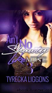 Ain't No Shawty Like Mine 3 by Tyrecka Liggons