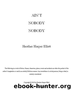 Ain't Nobody Nobody by Heather Harper Ellett