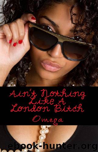 Ain't Nothing Like 1: Ain't Nothing Like a London Bitch by Omega