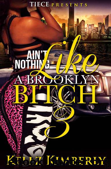 Ain't Nothing Like a Brooklyn Bitch 3 by Kellz Kimberly