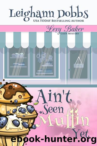 Ain't Seen Muffin Yet by Leighann Dobbs