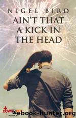 Ain't That a Kick in the Head by Nigel Bird
