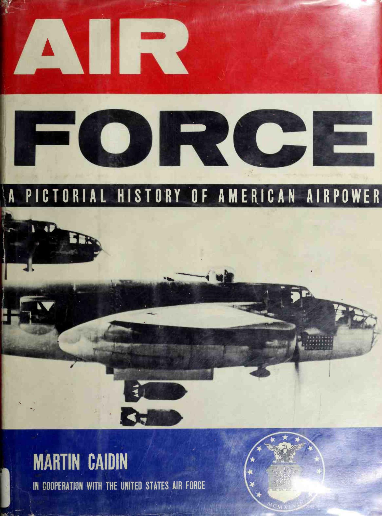 Air Force: A Pictorial History of American Airpower by Martin Caidin