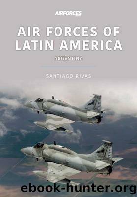 Air Forces of Latin America by Santiago Rivas