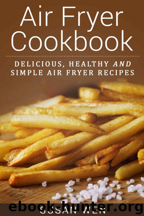 Air Fryer Cookbook: Delicious, healthy and simple air fryer recipes (healthy,diet,recipe,food,weight loss) by Susan Wen
