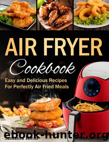 Air Fryer Cookbook: Easy and Delicious Recipes for Perfectly Air Fried Meals by Samanta Klein