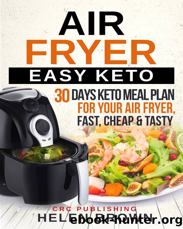 Air Fryer Easy KETO: 30 Days Keto Air Fryer Meal Plan To Weight Loss and Increase Your Health by Brown Helen