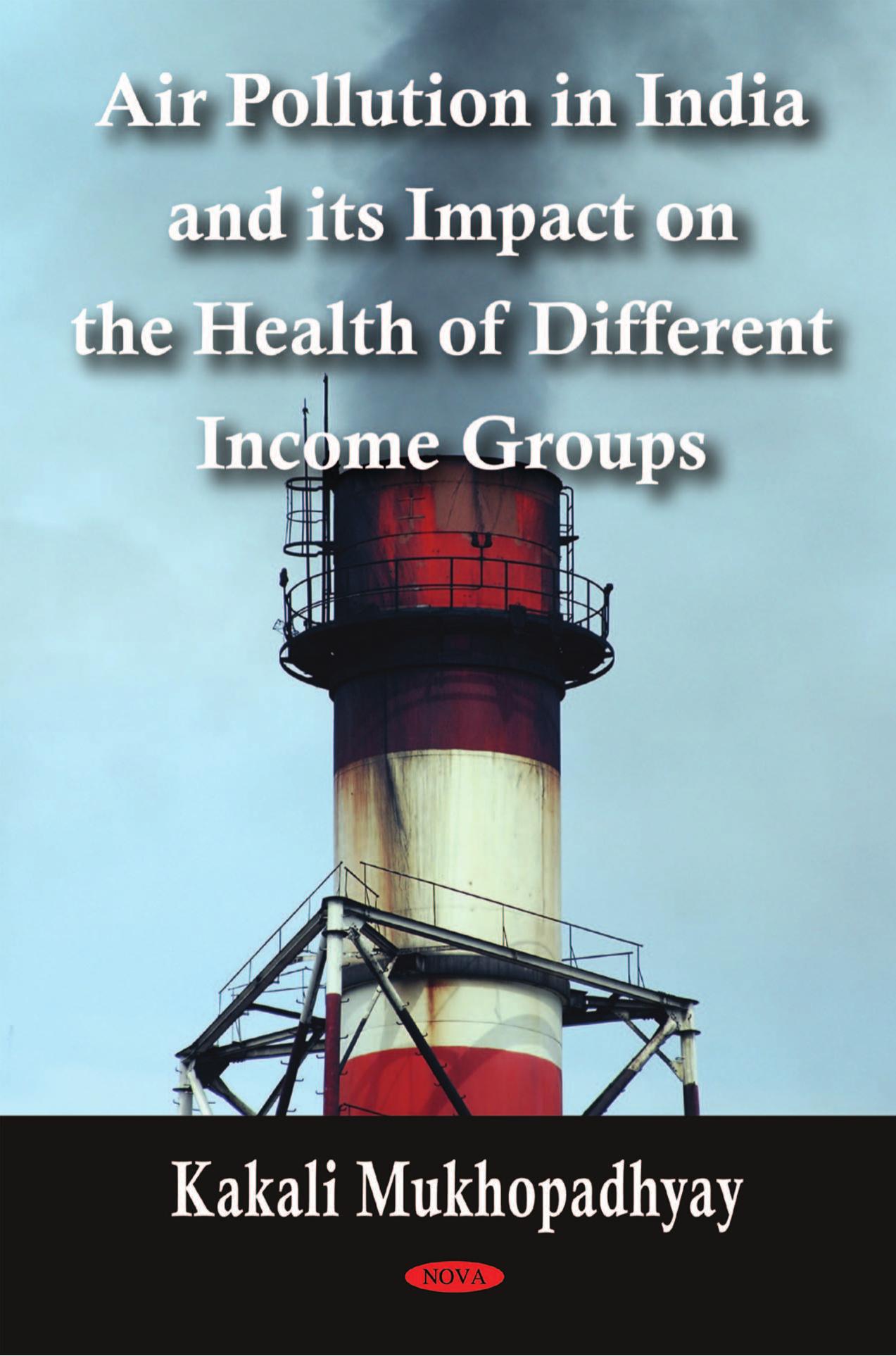 Air Pollution in India and Its Impact on the Health of Different Income Groups by Kakali Mukhopadhyay