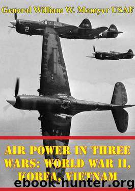 Air Power in Three Wars: World War II, Korea, Vietnam [Illustrated Edition] by General William W. Momyer USAF