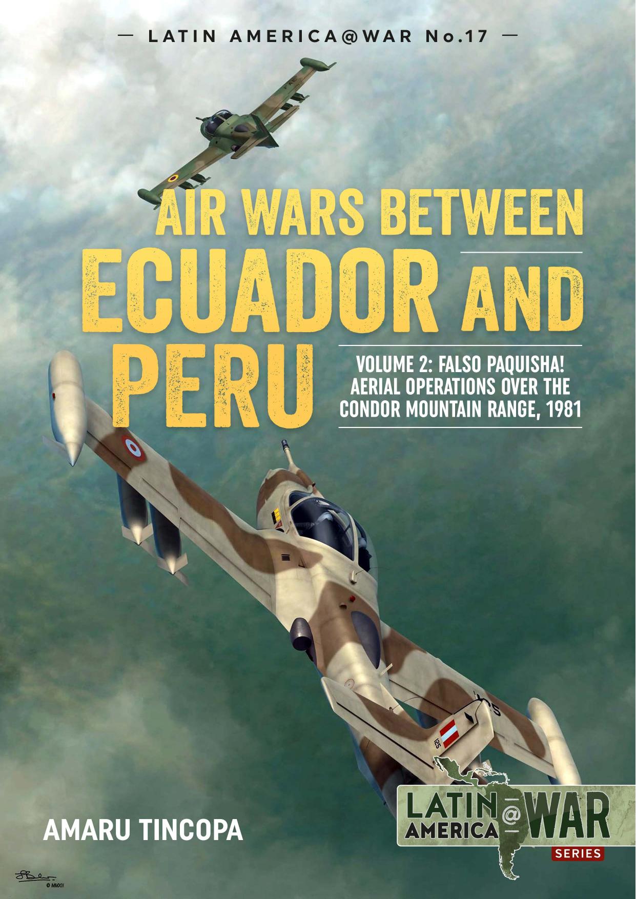 Air Wars Between Ecuador and Peru (2) Falso Paquisha! Aerial operations over the Condor Mountain range, 1981 by Amaru Tincopa
