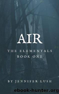 Air: The Elementals: Book One by Jennifer Lush