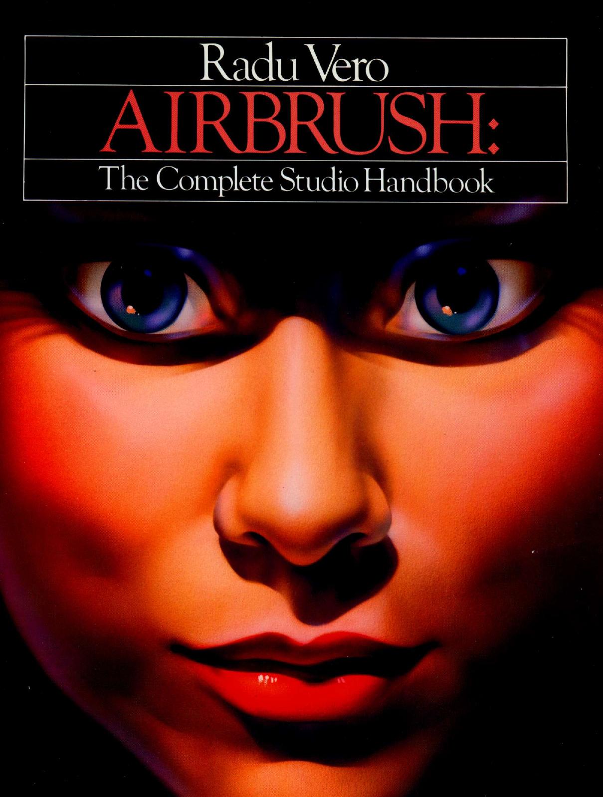 Airbrush the complete studio handbook by Radu Vero
