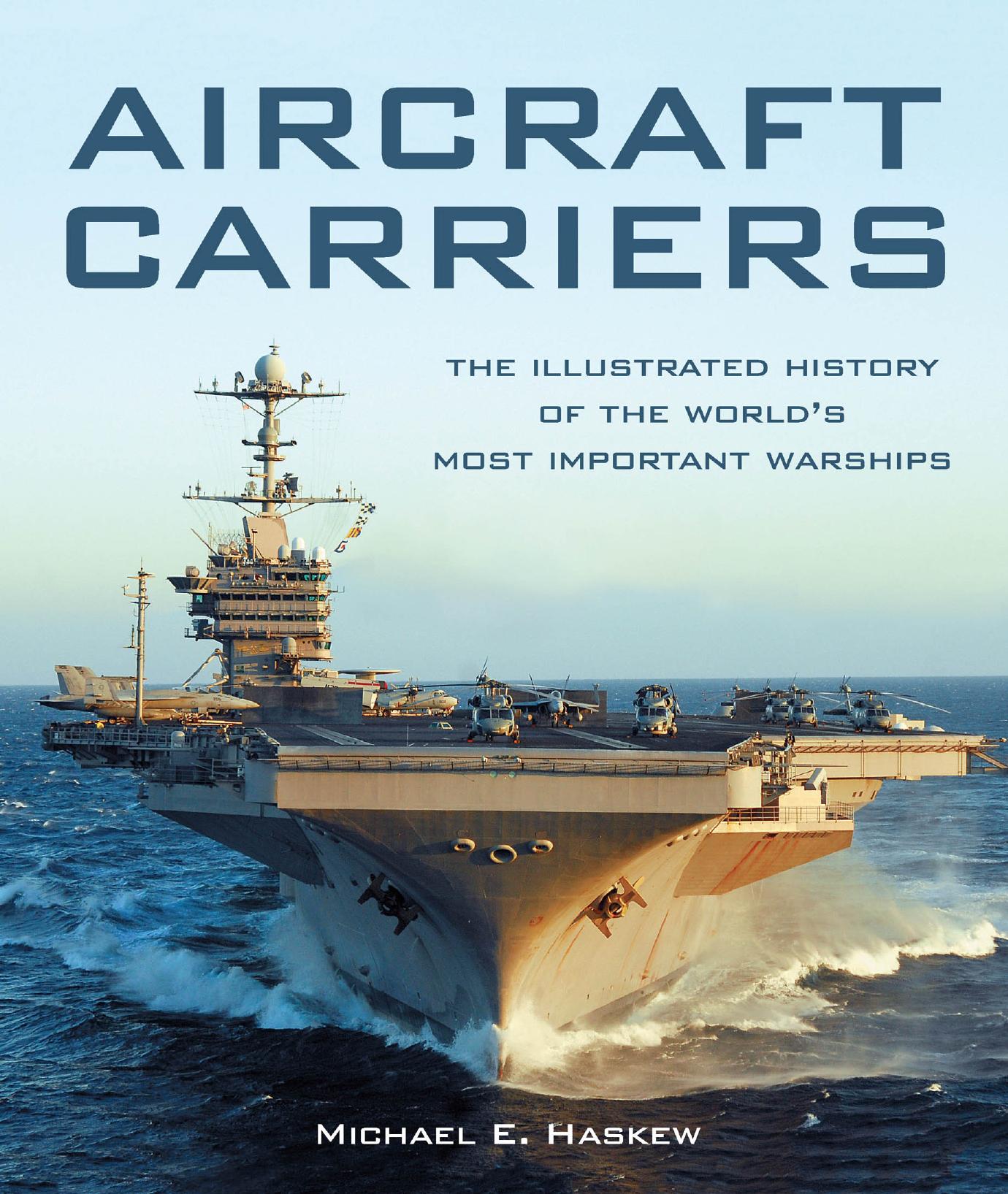 Aircraft Carriers: The Illustrated History of the World's Most Important Warships by Unknow