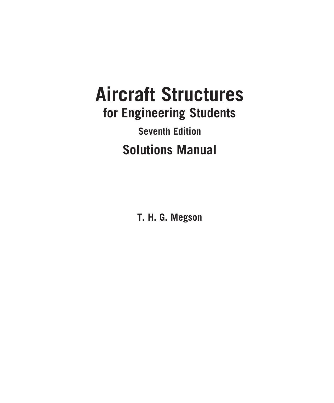 Aircraft Structures for Engineering Students , Seventh Edition [7th Ed] (Instructor's Edu Resource 1 of 2, Instructor's Solution Manual) (Solutions) by T.H.G. Megson