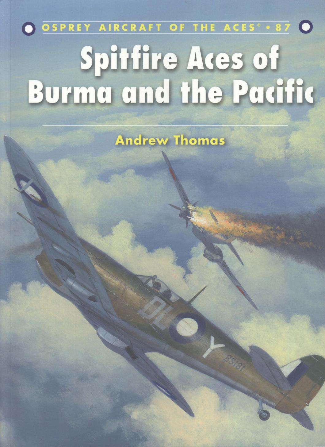 Aircraft of the Aces 087, Spitfire Aces of Burma and the Pacific by Andrew Thomas; Illustrator: Chris Davey & Illustrator: Chris Davey