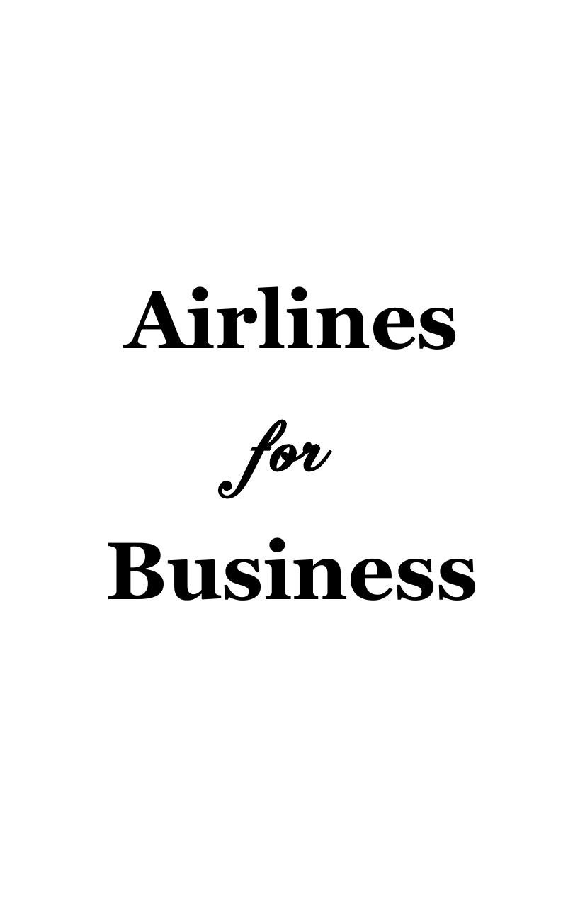 Airlines for Business: A Customer-centric and Profitable Model for the 21st Century Airline by Kofi Sonokpon