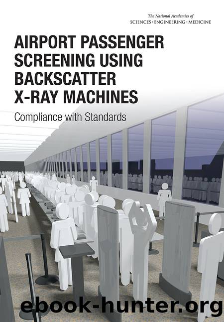 Airport Passenger Screening Using Backscatter X-Ray Machines: Compliance with Standards by Committee on Airport Passenger Screening: Backscatter X-Ray Machines