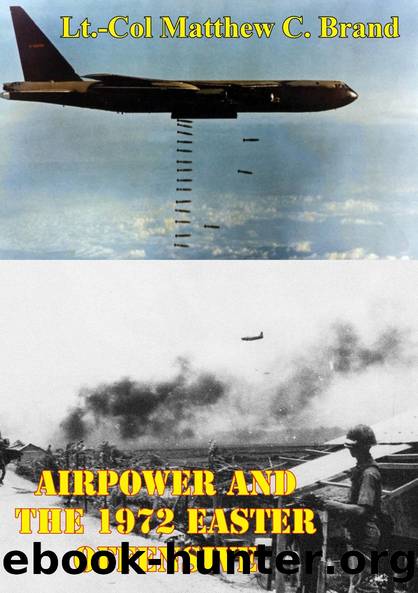 Airpower And The 1972 Easter Offensive by Lt.-Col Matthew C. Brand