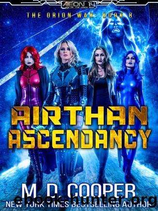 Airthan Ascendancy - A Hard Military Space Opera Adventure (Aeon 14_ The Orion War Book 8) by M. D. Cooper