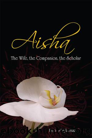 Aisha: The Wife, the Companion, the Scholar by Resit Haylamaz
